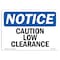 Signmission OSHA Notice, 5" Height, Caution Low Clearance Sign, 7" X 5", Landscape OS-NS-D-57-L-10486 - alternate 1
